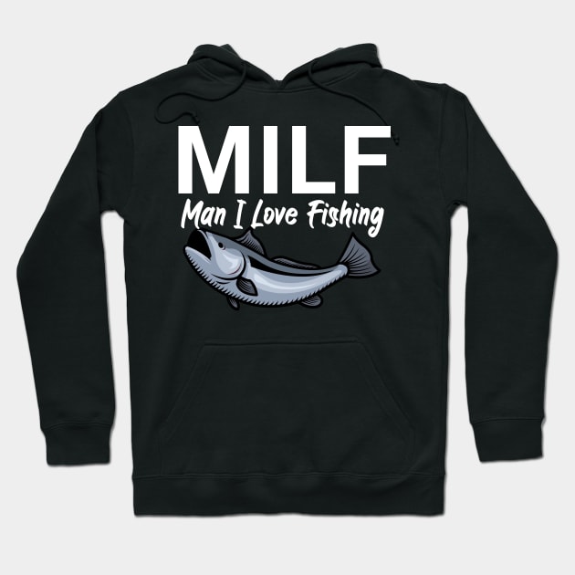 Milf man i love fishing Hoodie by maxcode